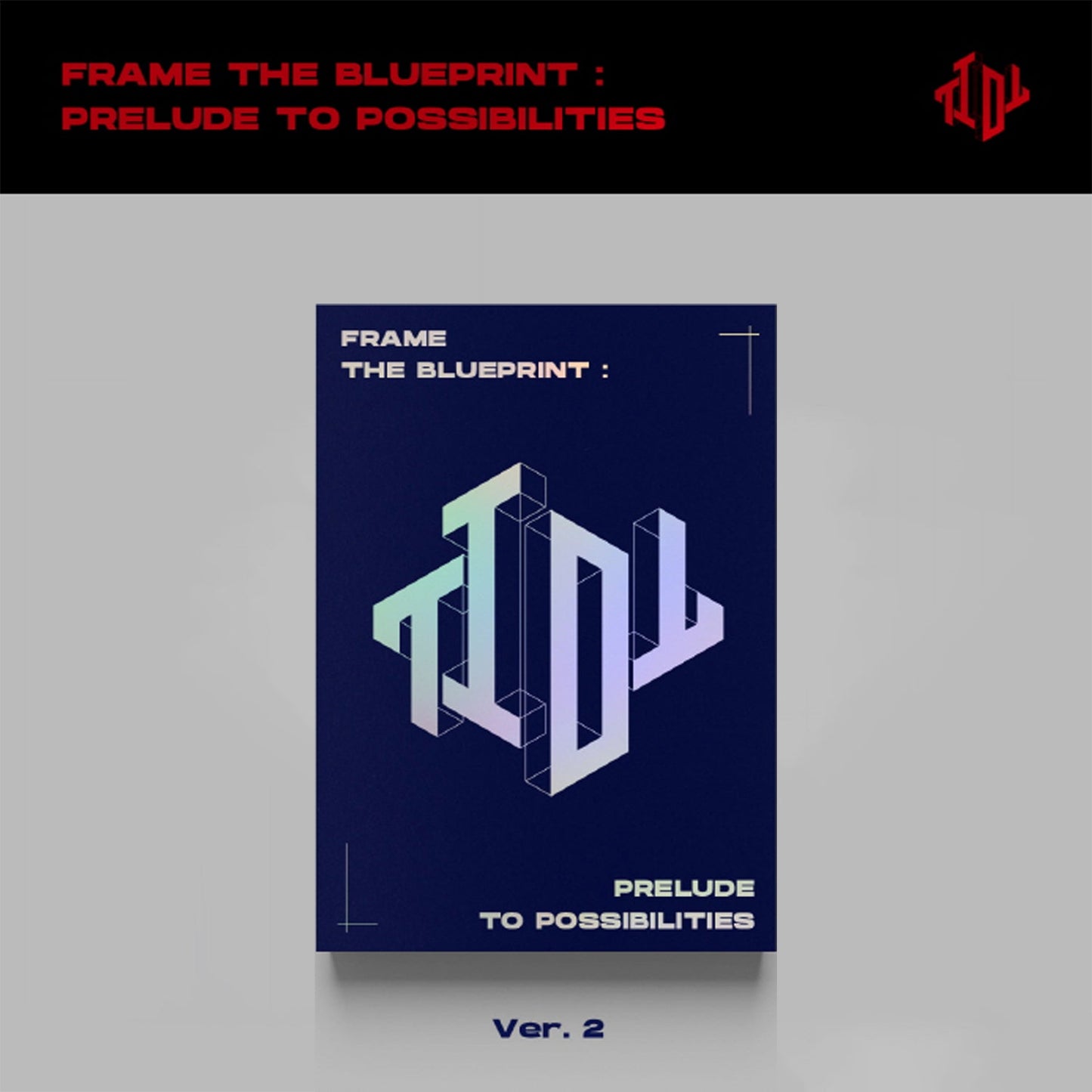 TIOT DEBUT ALBUM 'FRAME THE BLUEPRINT : PRELUDE TO POSSIBILITIES' VERSION 2 COVER
