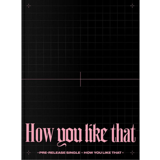 BLACKPINK SPECIAL SINGLE ALBUM 'HOW YOU LIKE THAT'